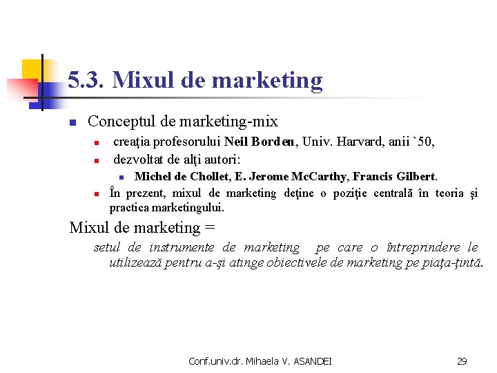 5. 3. Mixul de marketing n Conceptul de marketing-mix n n creaţia profesorului Neil