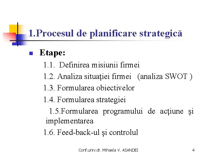 1. Procesul de planificare strategică n Etape: 1. 1. Definirea misiunii firmei 1. 2.