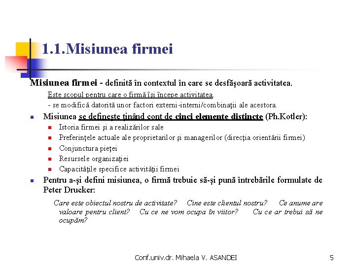 1. 1. Misiunea firmei - definită în contextul în care se desfăşoară activitatea. Este