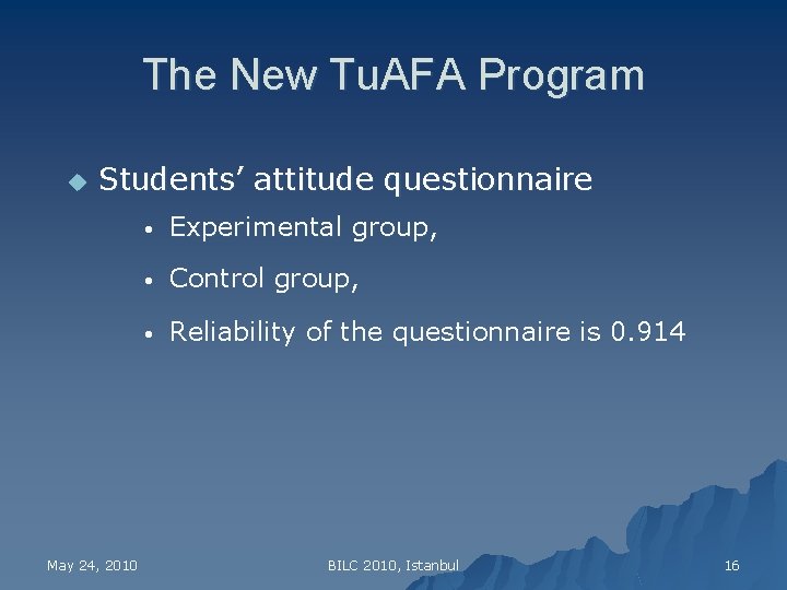 The New Tu. AFA Program u Students’ attitude questionnaire May 24, 2010 • Experimental