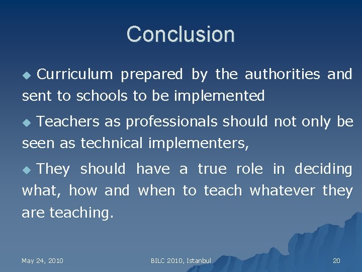 Conclusion u Curriculum prepared by the authorities and sent to schools to be implemented