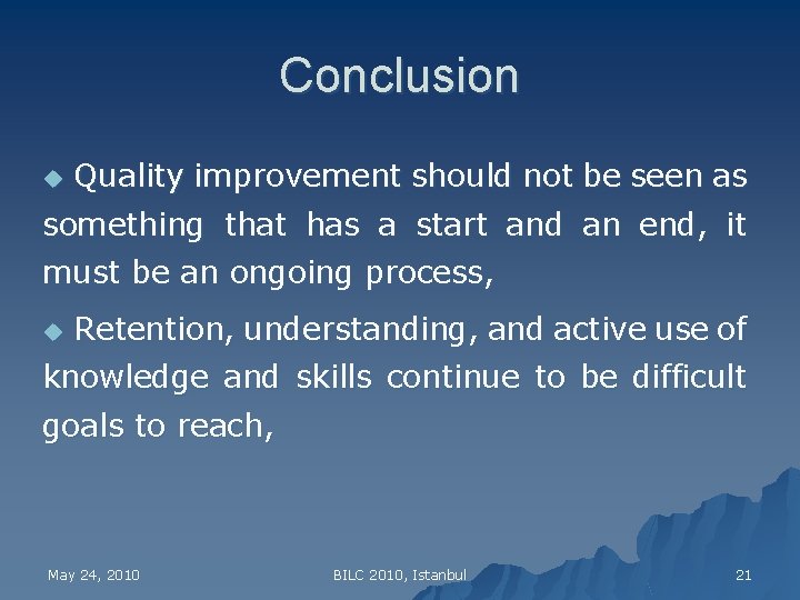 Conclusion u Quality improvement should not be seen as something that has a start