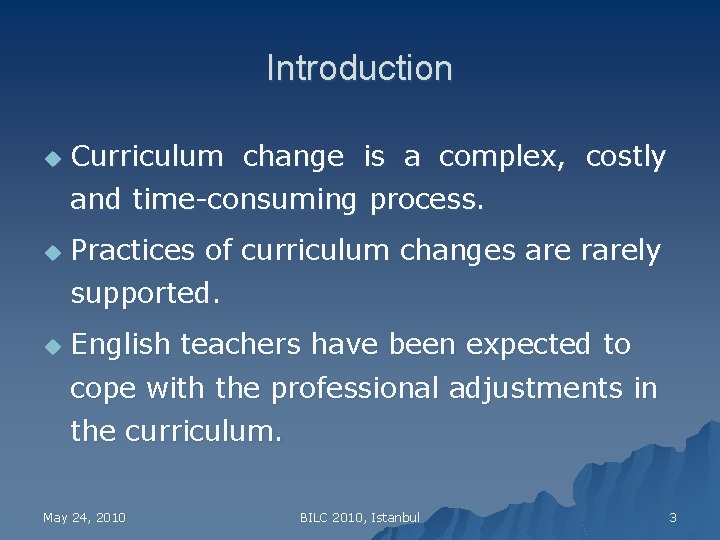 Introduction u Curriculum change is a complex, costly and time-consuming process. u Practices of