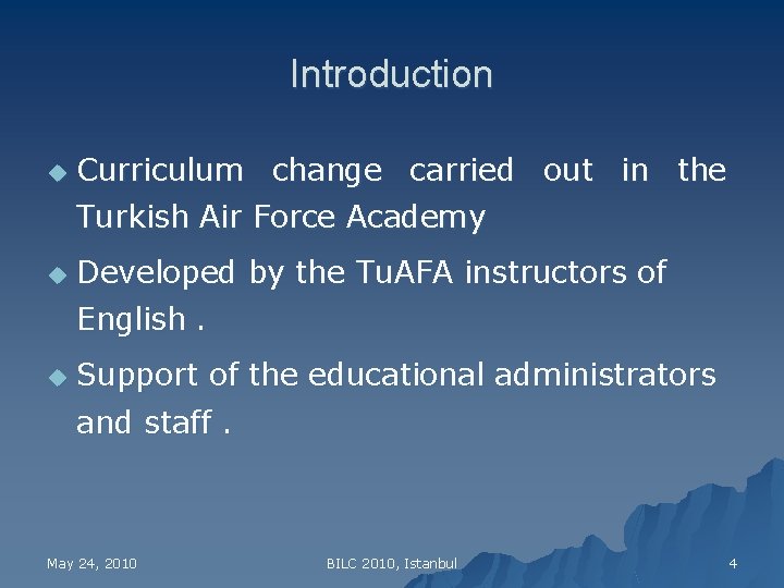 Introduction u Curriculum change carried out in the Turkish Air Force Academy u Developed