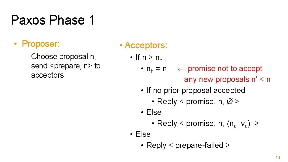 Paxos Phase 1 • Proposer: – Choose proposal n, send <prepare, n> to acceptors