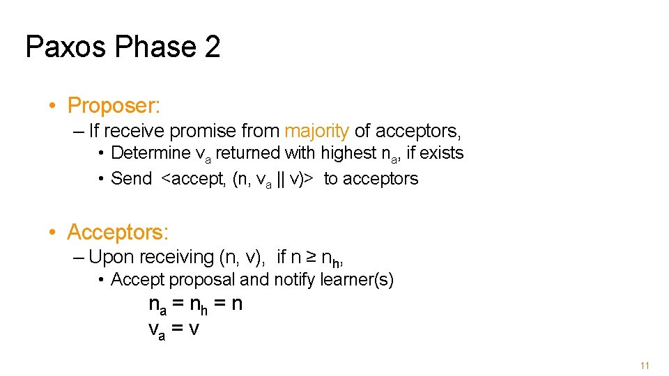 Paxos Phase 2 • Proposer: – If receive promise from majority of acceptors, •