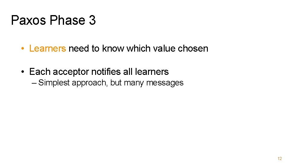 Paxos Phase 3 • Learners need to know which value chosen • Each acceptor