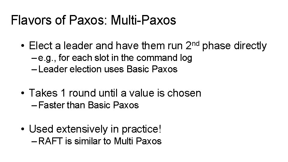 Flavors of Paxos: Multi-Paxos • Elect a leader and have them run 2 nd