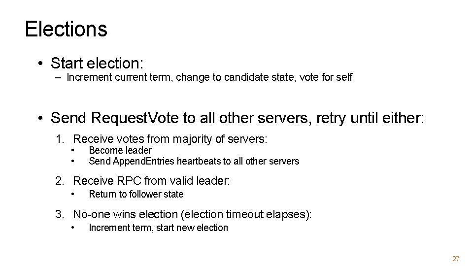 Elections • Start election: – Increment current term, change to candidate state, vote for