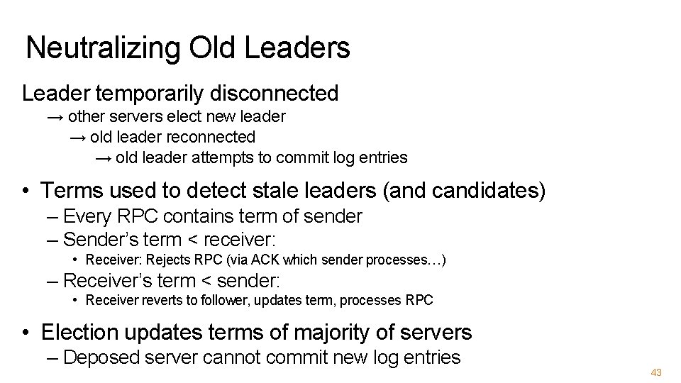 Neutralizing Old Leaders Leader temporarily disconnected → other servers elect new leader → old