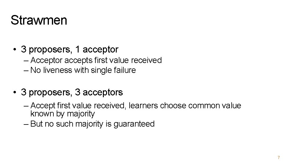 Strawmen • 3 proposers, 1 acceptor – Acceptor accepts first value received – No