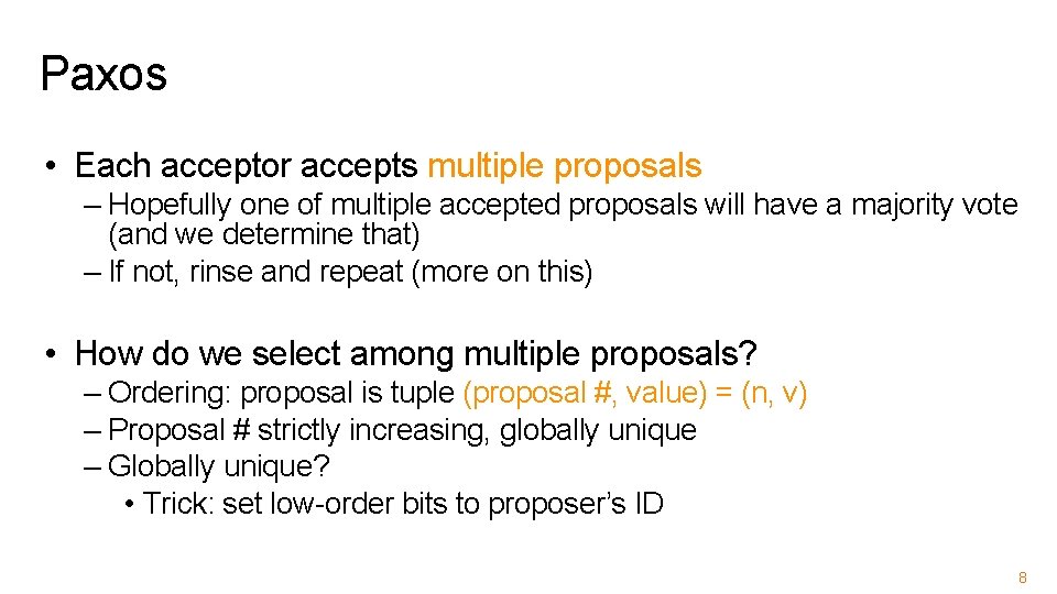 Paxos • Each acceptor accepts multiple proposals – Hopefully one of multiple accepted proposals