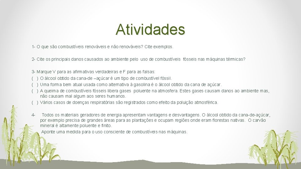 Atividades 1 - O que são combustíveis renováveis e não renováveis? Cite exemplos. 2