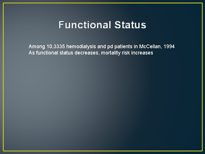 Functional Status Among 10, 3335 hemodialysis and pd patients in Mc. Cellan, 1994 As