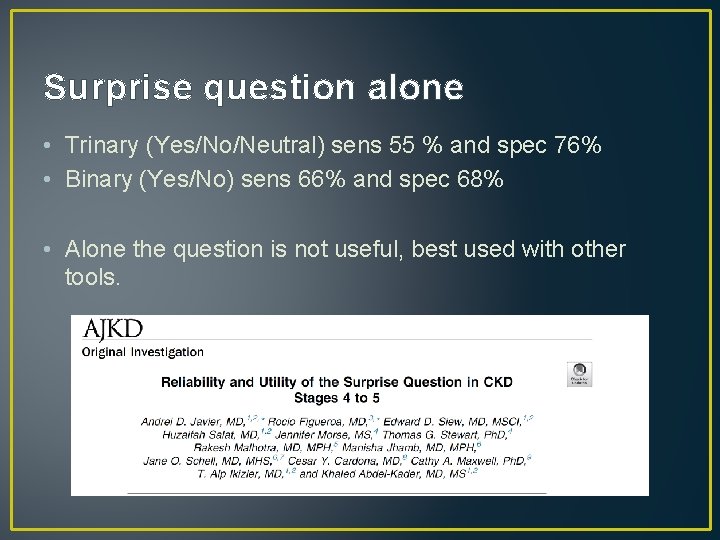 Surprise question alone • Trinary (Yes/No/Neutral) sens 55 % and spec 76% • Binary