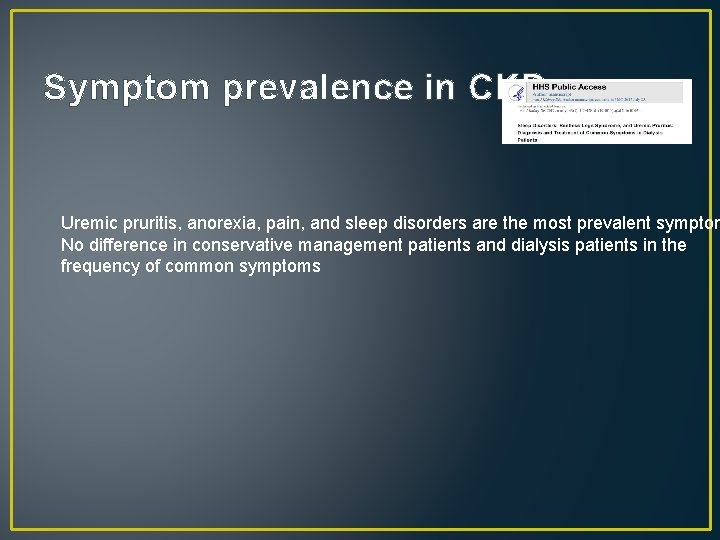 Symptom prevalence in CKD Uremic pruritis, anorexia, pain, and sleep disorders are the most