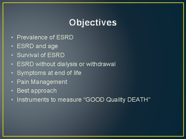 Objectives • • Prevalence of ESRD and age Survival of ESRD without dialysis or