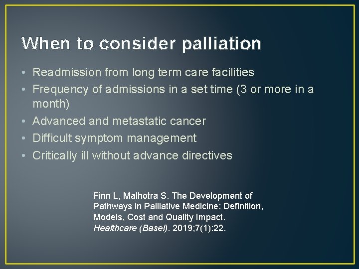 When to consider palliation • Readmission from long term care facilities • Frequency of