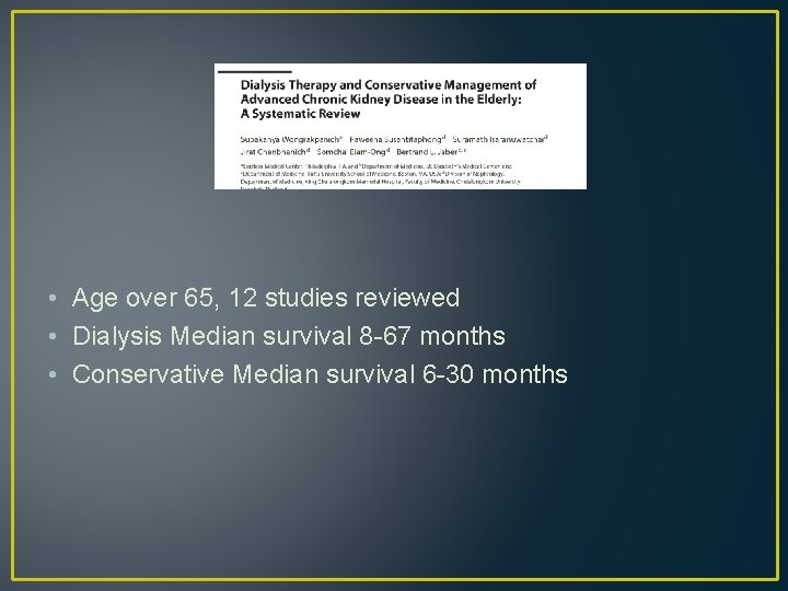  • Age over 65, 12 studies reviewed • Dialysis Median survival 8 -67