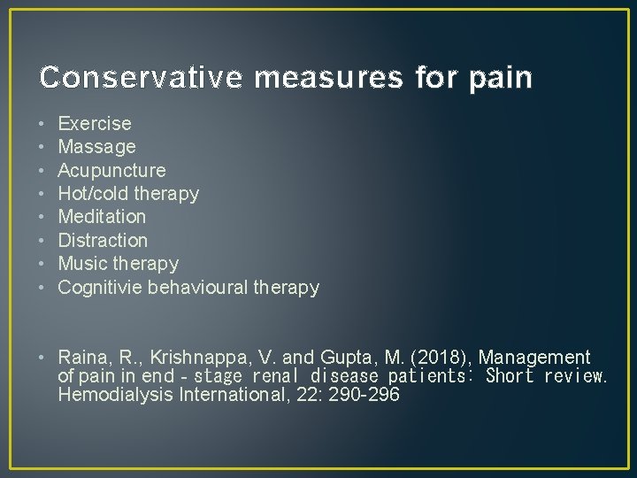 Conservative measures for pain • • Exercise Massage Acupuncture Hot/cold therapy Meditation Distraction Music