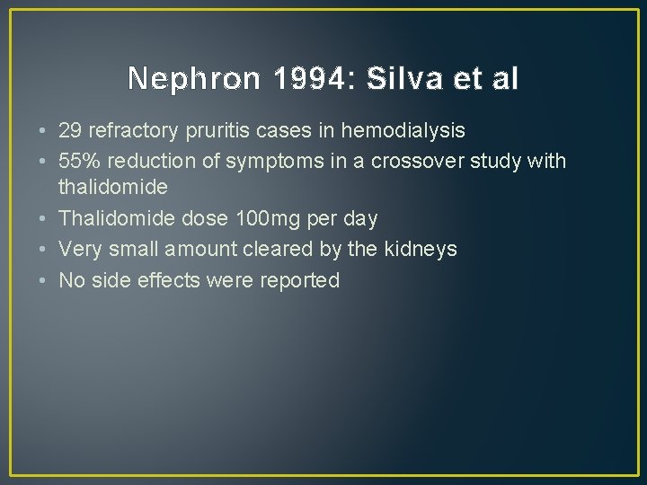 Nephron 1994: Silva et al • 29 refractory pruritis cases in hemodialysis • 55%