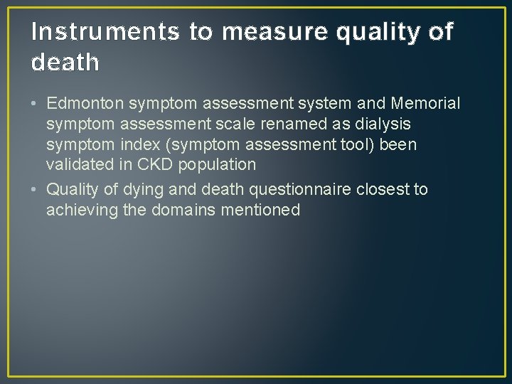 Instruments to measure quality of death • Edmonton symptom assessment system and Memorial symptom