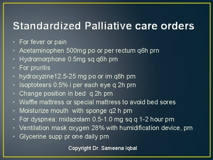 Standardized Palliative care orders • • • For fever or pain Acetaminophen 500 mg