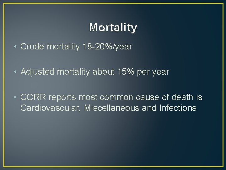 Mortality • Crude mortality 18 -20%/year • Adjusted mortality about 15% per year •