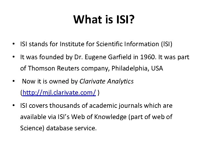 What is ISI? • ISI stands for Institute for Scientific Information (l. SI) •