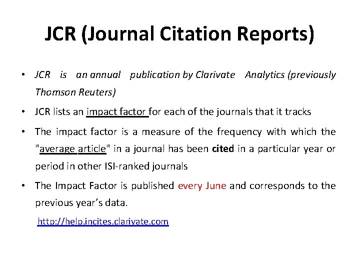 JCR (Journal Citation Reports) • JCR is an annual publication by Clarivate Analytics (previously