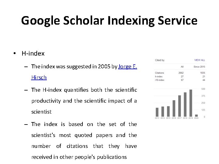 Google Scholar Indexing Service • H-index – The index was suggested in 2005 by