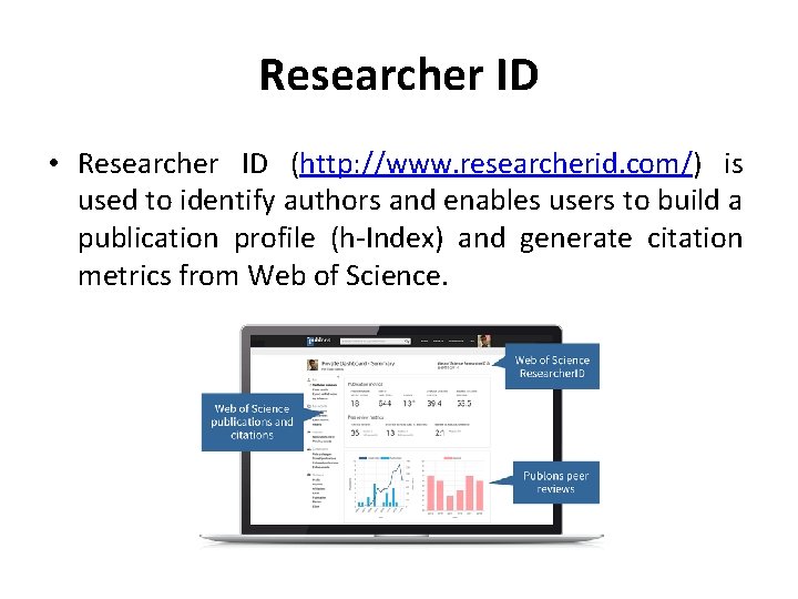 Researcher ID • Researcher ID (http: //www. researcherid. com/) is used to identify authors