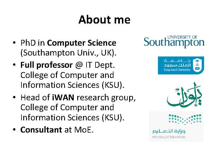 About me • Ph. D in Computer Science (Southampton Univ. , UK). • Full