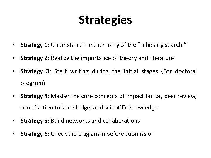 Strategies • Strategy 1: Understand the chemistry of the “scholarly search. ” • Strategy