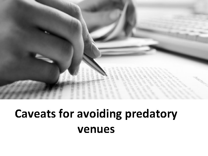 Caveats for avoiding predatory venues 