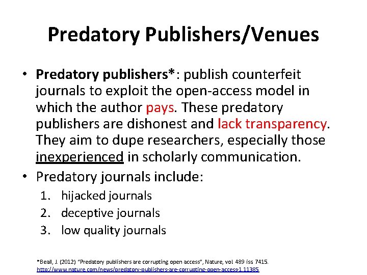 Predatory Publishers/Venues • Predatory publishers*: publish counterfeit journals to exploit the open-access model in