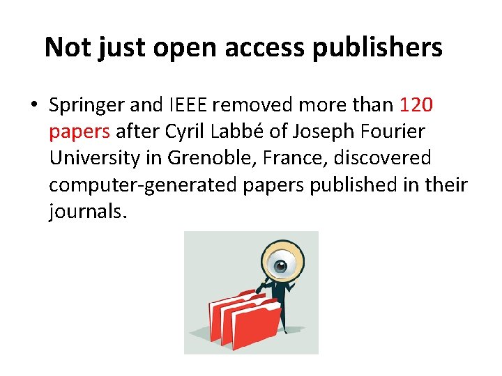 Not just open access publishers • Springer and IEEE removed more than 120 papers