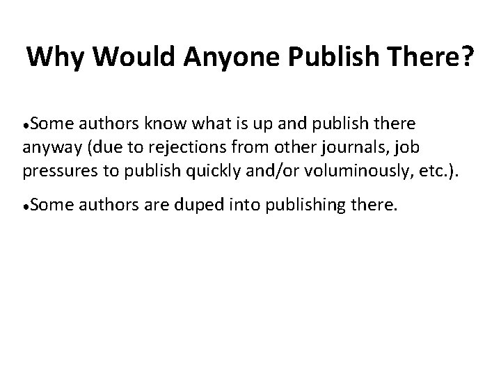 Why Would Anyone Publish There? ●Some authors know what is up and publish there