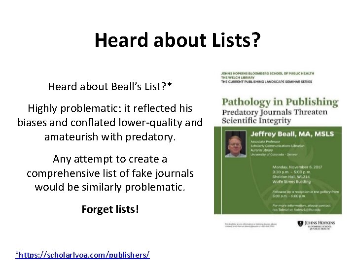 Heard about Lists? Heard about Beall’s List? * Highly problematic: it reflected his biases