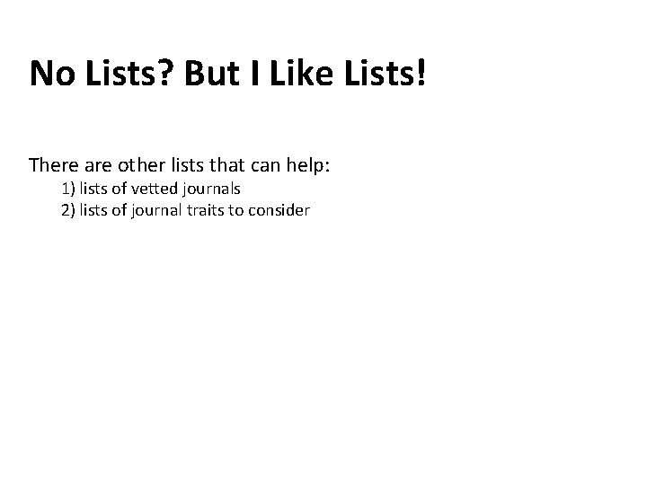 No Lists? But I Like Lists! There are other lists that can help: 1)