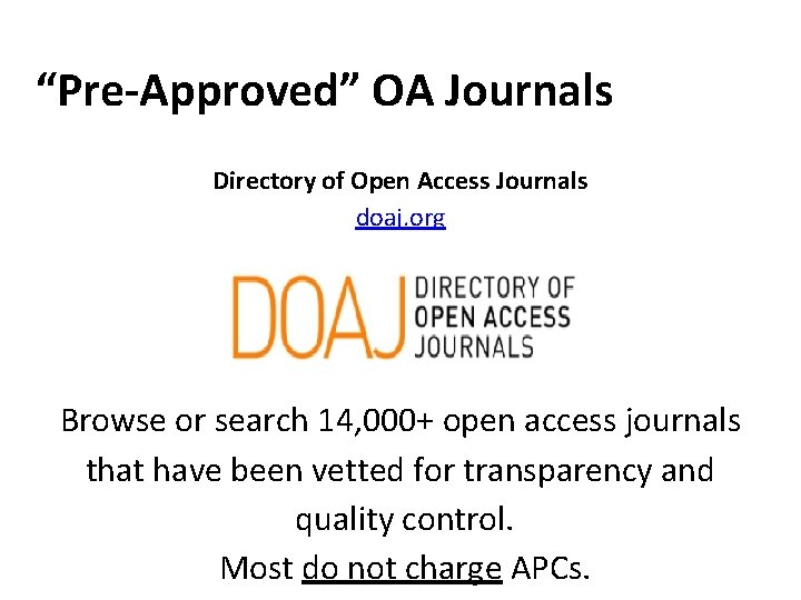 “Pre-Approved” OA Journals Directory of Open Access Journals doaj. org Browse or search 14,