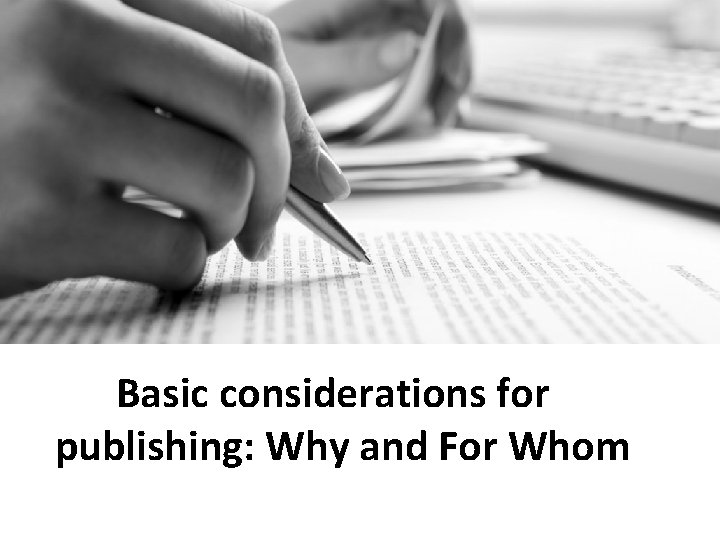 Basic considerations for publishing: Why and For Whom 