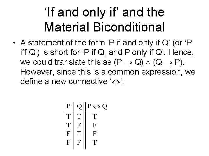 ‘If and only if’ and the Material Biconditional • A statement of the form