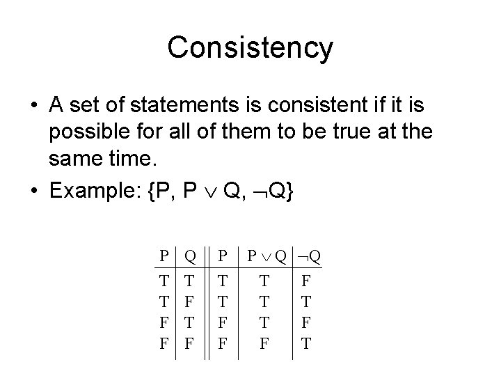 Consistency • A set of statements is consistent if it is possible for all