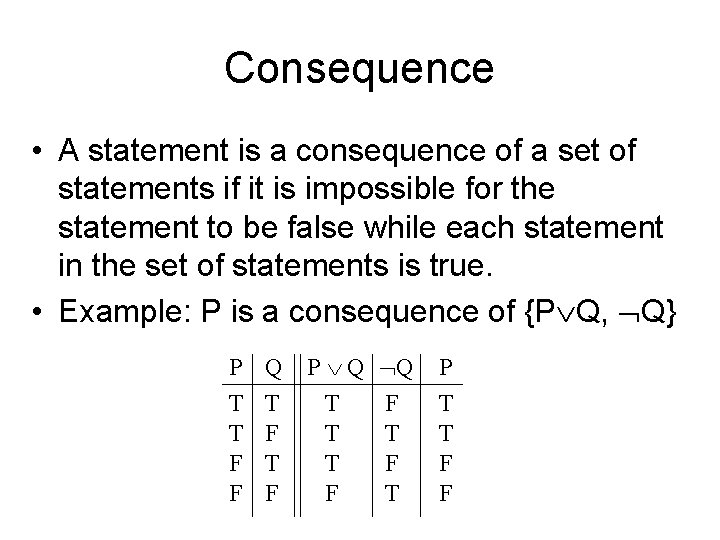 Consequence • A statement is a consequence of a set of statements if it