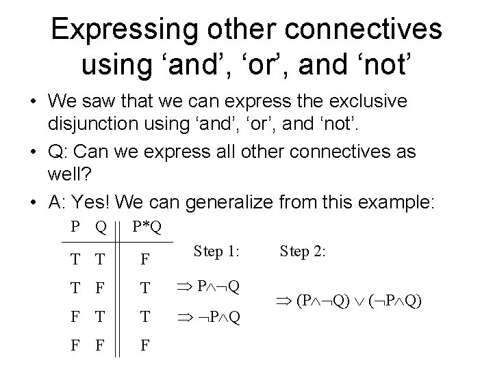 Expressing other connectives using ‘and’, ‘or’, and ‘not’ • We saw that we can