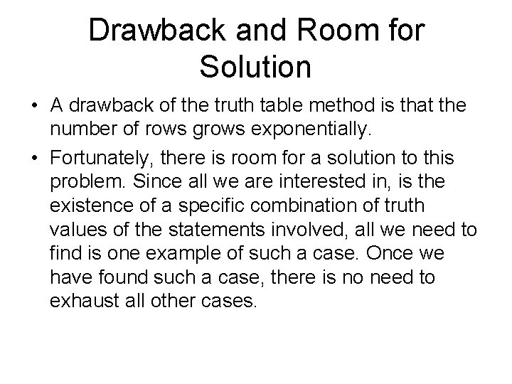 Drawback and Room for Solution • A drawback of the truth table method is