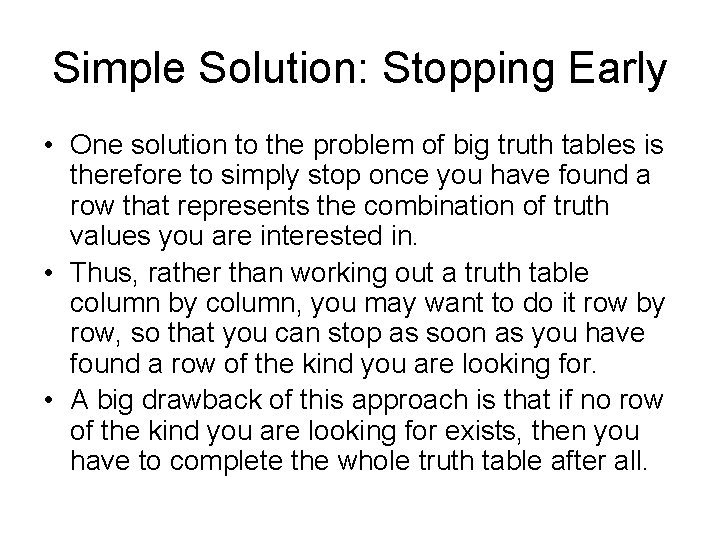 Simple Solution: Stopping Early • One solution to the problem of big truth tables