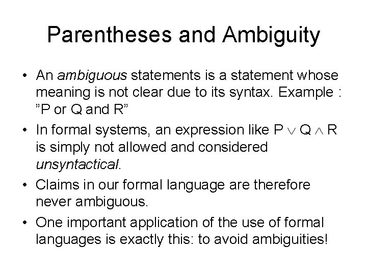 Parentheses and Ambiguity • An ambiguous statements is a statement whose meaning is not