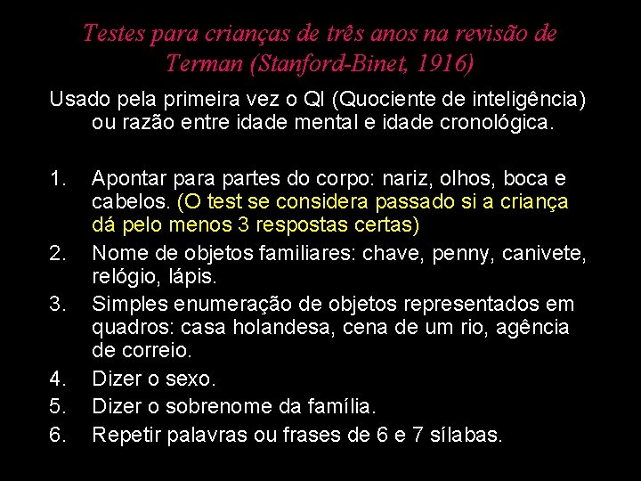 Testes para crianças de três anos na revisão de Terman (Stanford-Binet, 1916) Usado pela